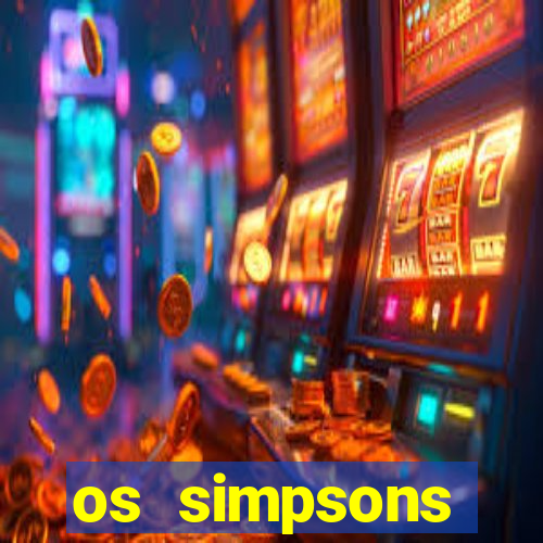 os simpsons assistir online dublado